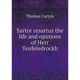 

Книга Sartor resartus the life and opinions of Herr Teufeledrockh