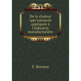

Книга De la chaleur spécialement appliquée à l'industrie manufacturière