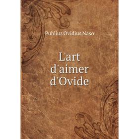 

Книга L'art d'aimer d'Ovide