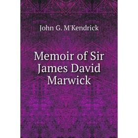 

Книга Memoir of Sir James David Marwick