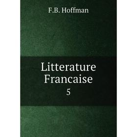 

Книга Litterature Francaise 5