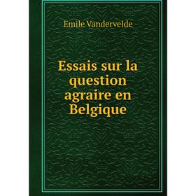 

Книга Essais sur la question agraire en Belgique