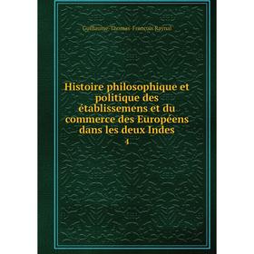 

Книга Histoire philosophique et politique des établissemens et du commerce des Européens dans les deux Indes 4