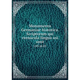 

Книга Monumenta Germaniae historica Scriptorum qui vernacula lingua usi suntv05 pt01