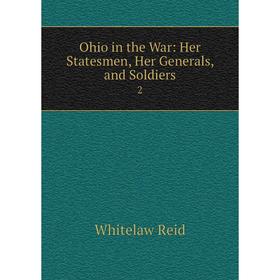 

Книга Ohio in the War: Her States men, Her Generals, and Soldiers 2