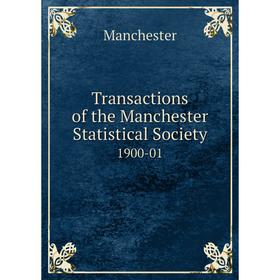 

Книга Transactions of the Manchester Statistical Society 1900-01