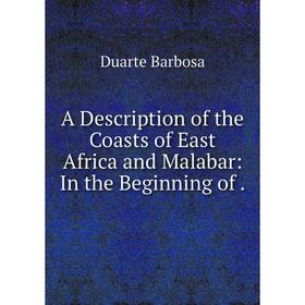 

Книга A Description of the Coasts of East Africa and Malabar: In the Beginning of