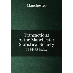 

Книга Transactions of the Manchester Statistical Society 1854-75 index