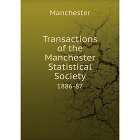 

Книга Transactions of the Manchester Statistical Society 1886-87