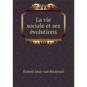 

Книга La vie sociale et ses évolutions
