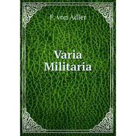 

Книга Varia Militaria