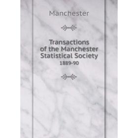 

Книга Transactions of the Manchester Statistical Society 1889-90