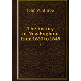 

Книга The history of New England from 1630 to 1649 2