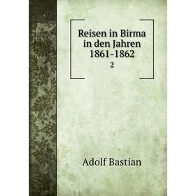 

Книга Reisen in Birma in den Jahren 1861-1862 2