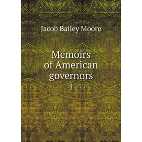 

Книга Memoirs of American governors 1