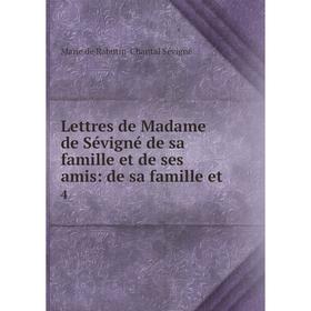 

Книга Lettres de Madame de Sévigné de sa famille et de ses amis: de sa famille et4