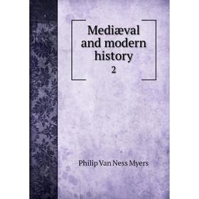 

Книга Mediæval and modern history 2