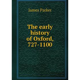 

Книга The early history of Oxford, 727-1100