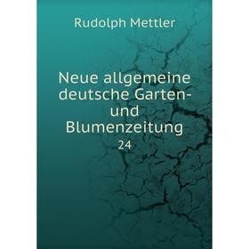 

Книга Neue allgemeine deutsche Garten- und Blumenzeitung 24