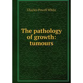 

Книга The pathology of growth: tumours