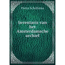 

Книга Inventaris van het Amsterdamsche archief