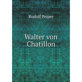 

Книга Walter von Chatillon