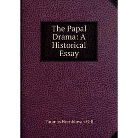 

Книга The Papal Drama: A Historical Essay