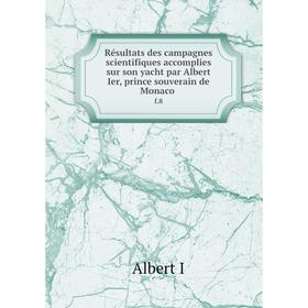 

Книга Résultats des campagnes scientifiques accomplies sur son yacht par Albert Ier, prince souverain de Monaco f.8