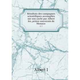 

Книга Résultats des campagnes scientifiques accomplies sur son yacht par Albert Ier, prince souverain de Monaco f. 7