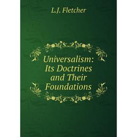 

Книга Universalism: Its Doctrines and Their Foundations