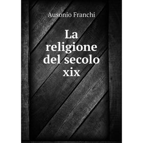 

Книга La religione del secolo xix