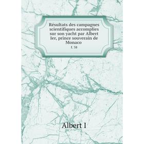 

Книга Résultats des campagnes scientifiques accomplies sur son yacht par Albert Ier, prince souverain de Monaco f. 38