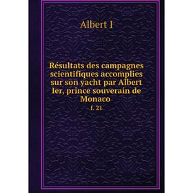 

Книга Résultats des campagnes scientifiques accomplies sur son yacht par Albert Ier, prince souverain de Monaco f. 21