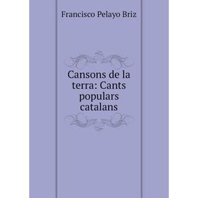 

Книга Cansons de la terra: Cants populars catalans