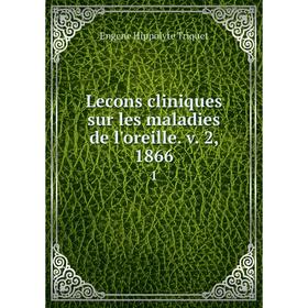 

Книга Lecons cliniques sur les maladies de l'oreille v 2, 18661