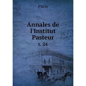 

Книга Annales de l'Institut Pasteur t. 24