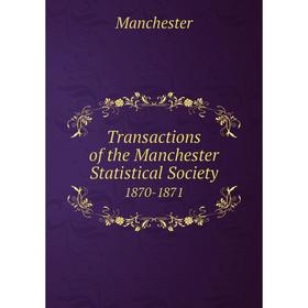 

Книга Transactions of the Manchester Statistical Society 1870-1871