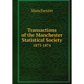 

Книга Transactions of the Manchester Statistical Society 1873-1874