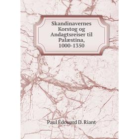 

Книга Skandinavernes Korstog og Andagtsreiser til Palæstina, 1000-1350