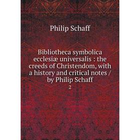 

Книга Bibliotheca symbolica ecclesiæ universalis: the creeds of Christendom, with a history and critical notes / by Philip Schaff 2