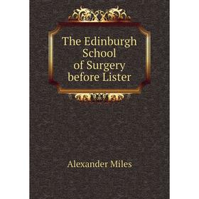

Книга The Edinburgh School of Surgery before Lister