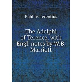 

Книга The Adelphi of Terence, with Engl. notes by W.B. Marriott