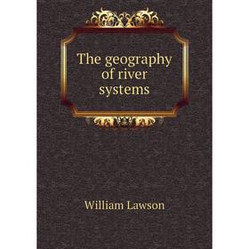 

Книга The geography of river systems
