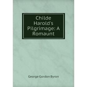 

Книга Childe Harold's Pilgrimage: A Romaunt