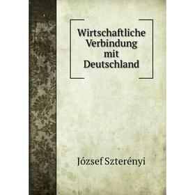 

Книга Wirtschaftliche Verbindung mit Deutschland