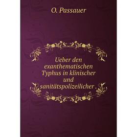 

Книга Ueber den exanthematischen Typhus in klinischer und sanitätspolizeilicher