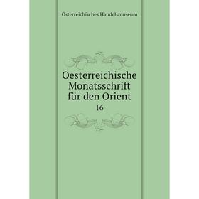 

Книга Oesterreichische Monatsschrift für den Orient 16