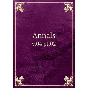 

Книга Annals v.04 pt.02