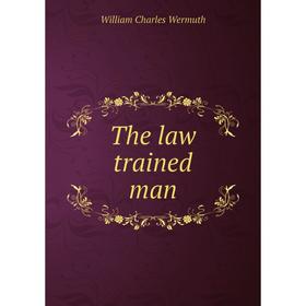 

Книга The law trained man