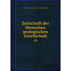 

Книга Zeitschrift der Deutschen geologischen Gesellschaft 18